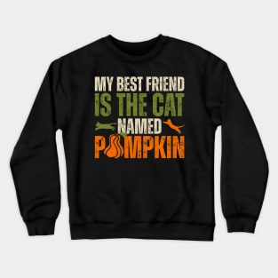 My Best Friend Is a Cat Named Pumpkin Crewneck Sweatshirt